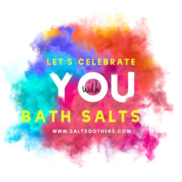 Let's Celebrate You With Bath Salts